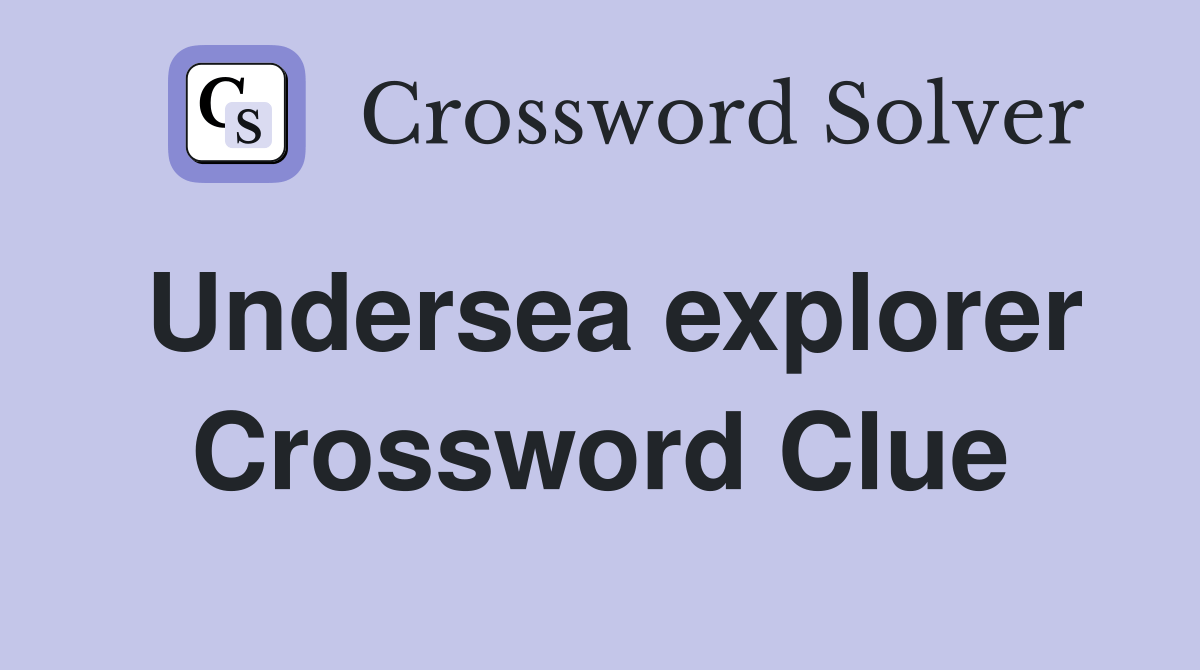 Undersea explorer Crossword Clue Answers Crossword Solver